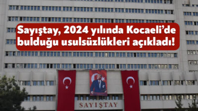 Sayıştay’ın 2024 yılı denetim raporu geçtiğimiz günlerde açıklandı. Kocaeli Büyükşehir