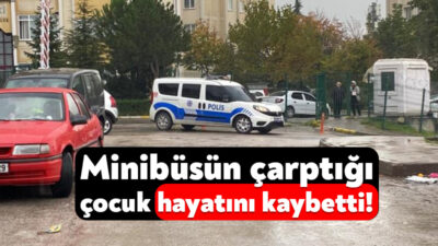 Kocaeli'nin İzmit ilçesinde 4 yaşındaki çocuk, minibüsün çarpması sonucu kaldırıldığı