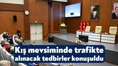 Kocaeli Valisi İlhami Aktaş’ın başkanlığında kış mevsimine yönelik olarak trafik