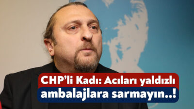 CHP’li Ahmet Kadı, Gebze’deki facianın 44 gündür açıklanmayan raporlar için