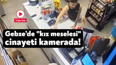 18 Eylül'de Gebze'de meydana gelen olayda bir şahısın "kız meselesi"