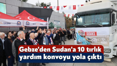 Kocaeli'nin Gebze ilçesinden Sudan'a gönderilen 10 tır dolusu insani yardım
