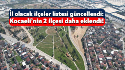 Türkiye’de uzun zamandır il olmaya aday ilçeler tartışılıyor. Kocaeli’den Gebze’nin