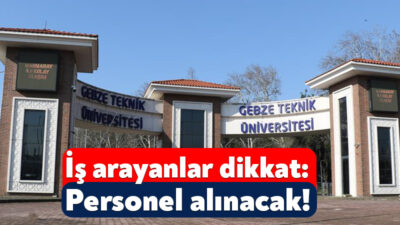 Gebze Teknik Üniversitesi, bünyesinde görevlendirilmek üzere 6 kişilik personel alımı