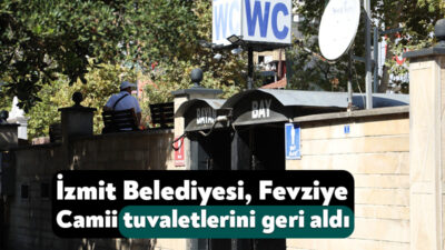 İzmit Belediyesi, Fevziye Camii tuvaletlerini geri alarak bakım sonrası vatandaşlara