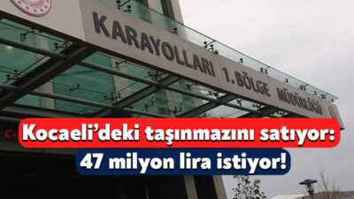 Karayolları 1. Bölge Müdürlüğü, Kocaeli ve Sakarya’da bulunan taşınmazlarını satmaya