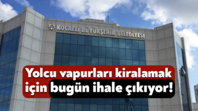 Kocaeli Büyükşehir Belediyesi, 6 ay süreyle yolcu vapuru kiralamaya hazırlanıyor.
