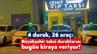 Kocaeli Büyükşehir taksi durakları kiraya verilecek. 4 ilçede toplam 26