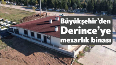 Kocaeli Büyükşehir Belediyesi tarafından yapımı tamamlanan Derince Mezarlık Hizmet Binası