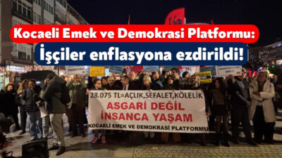 Kocaeli Emek ve Demokrasi Platformu, açıklanan asgari ücreti protesto etmek