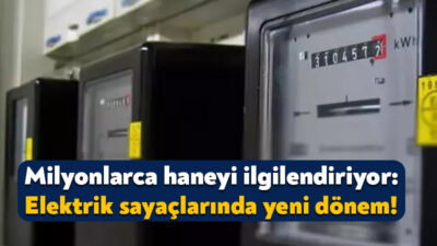 EPDK, elektrik sayaçlarında düzenlemeye gidiyor. Resmi Gazete’de yayınlanan karar kapsamında