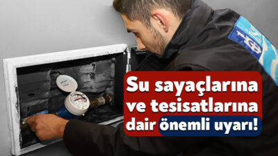 İSU Genel Müdürlüğü, soğuk havalar nedeniyle su sayaçları ve tesisatlara