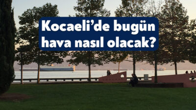 Meteoroloji tarafından 28 Ocak 2026 tarihli Kocaeli hava durumu raporu