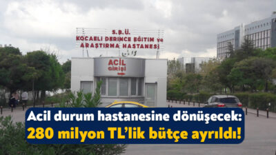 Acil Durum hastanesine dönüştürülecek olan Derince Eğitim ve Araştırma Hastanesi,