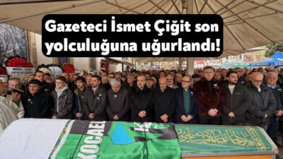 Kocaeli basının duayen isimlerinden İsmet Çiğit, bugün son yolculuğuna uğurlandı.
