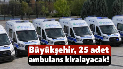Kocaeli Büyükşehir Belediyesi, 25 adet ambulans aracı kiralamak için ihaleye