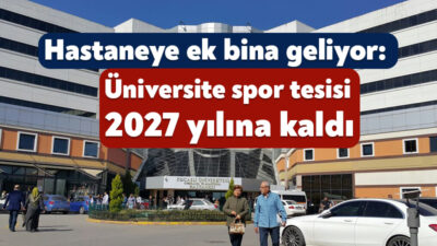 Kocaeli Üniversitesi Eğitim ve Araştırma Hastanesi’ne 7 bin 562 metrekarelik