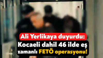 İçişleri Bakanı Ali Yerlikaya, aralarında Kocaeli’nin de yer aldığı 46