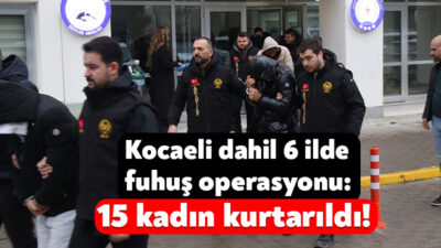 Eskişehir merkezli Kocaeli'nin de aralarında olduğu toplam 6 ilde polis