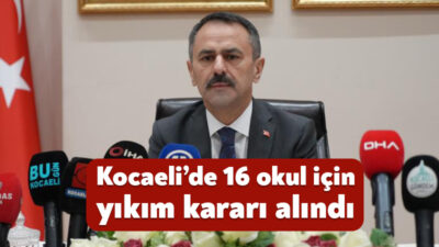 Kocaeli’de deprem riski nedeniyle 16 okul için yıkım kararı alındığı,