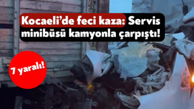 TEM Otoyolu'nun Kocaeli geçişinde servis minibüsü ile kamyonun çarpışması sonucu