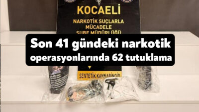 Kocaeli genelinde son 41 günde düzenlenen narkotik operasyonlarında toplam 7