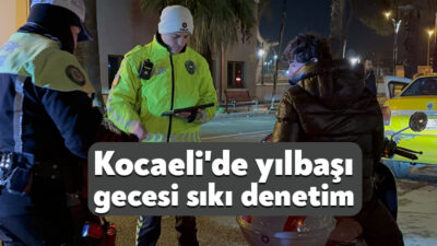 Kocaeli'de yılbaşı gecesinin huzur ve güven içinde geçirilmesi amacıyla İl