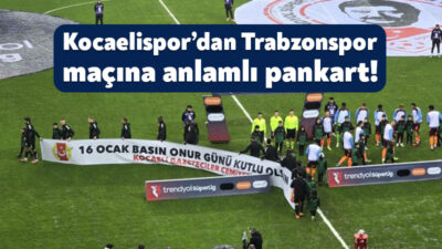 Kocaelispor, Trabzonspor maçında seremoniye '16 Ocak Basın Onur Günü