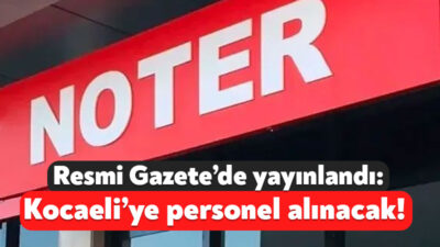 Adalet Bakanlığı tarafından Resmi Gazete’de yayınlanan ilana göre, Kocaeli’deki bazı