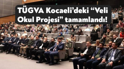 TÜGVA’nın Kocaeli’nin 12 ilçesinde dönem boyunca sürdürülen “Veli Okul Projesi”