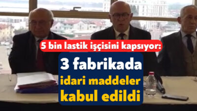 Lastik sektöründe görev yapan 5 bin kişiyi ilgilendiren toplu sözleşme
