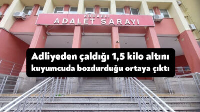 Kocaeli Adliyesi adli emanet bürosundan 1,5 kilogramı aşkın ziynet eşyası
