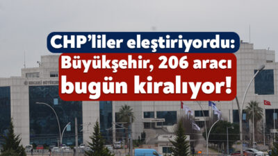 Kocaeli Büyükşehir Belediyesi, 206 adet araç kiralayacak. CHP’lilerin eleştirdiği ve