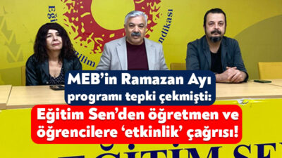 Milli Eğitim Bakanlığı’nın Ramazan Ayı etkinlikleri kapsamındaki programına eğitim sendikalarından