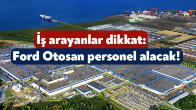 Türkiye’nin önde gelen otomotiv fabrikalarından Ford Otosan, bünyesinde görevlendirmek üzere