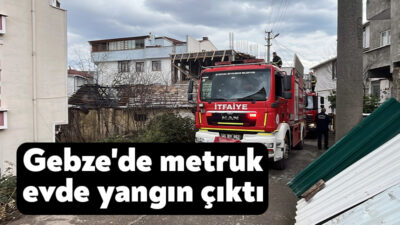 Kocaeli'nin Gebze ilçesinde tek katlı metruk evde çıkan yangın, itfaiye