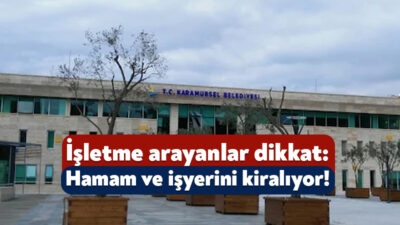 Karamürsel Belediyesi işyeri ve hamamı kiraya verecek. Söz konusu tesisler