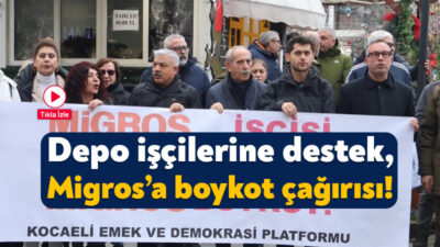 Kocaeli Emek ve Demokrasi Platformu, Migros depolarında eylemde olan işçilere