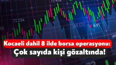 İstanbul merkezli aralarında Kocaeli'nin de yer aldığı 8 ilde borsa