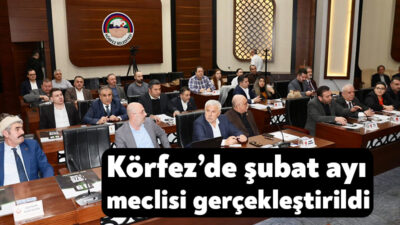 Körfez Belediye Meclisi, Şubat ayı olağan toplantısını Belediye Başkan Vekili