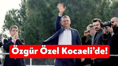 CHP Genel Başkanı Özgür Özel bugün Kocaeli'de düzenlediği mitingle kamuoyuna