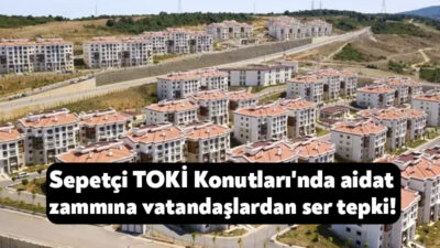 Dar gelirli vatandaşlar için inşa edilen Sepetçi TOKİ konutlarında aidatlara