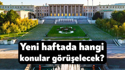 Haftalık çalışmalarına 24 Şubat Salı günü başlayacak Genel Kurul, Milli