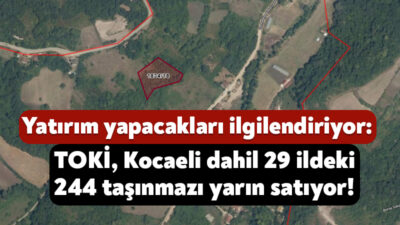 TOKİ, 29 ildeki 244 taşınmazını yarın satmaya hazırlanıyor. Açık artırma