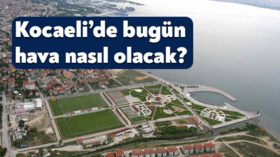 Meteoroloji, 15 Mart 2026 tarihindeki Kocaeli hava durumu raporu yayınlandı.
