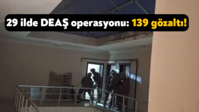 Emniyet ekipleri tarafından 29 ilde terör örgütü DEAŞ’e operasyon düzenlendi
