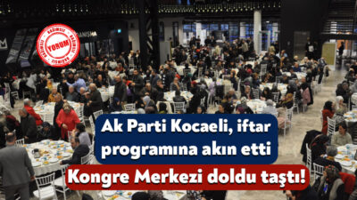Ak Parti Kocaeli İl Teşkilatı bugün iftar programında bir araya