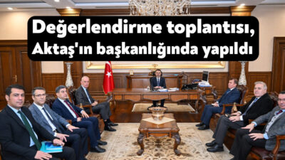 Vali İlhami Aktaş başkanlığında, kamu hizmetlerinin en iyi şekilde yerine