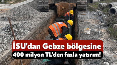 İSU Genel Müdürlüğü tarafından Çayırova, Darıca ve Dilovası ilçelerinde gerçekleştirilen