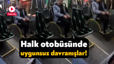 Kocaeli’de seyir halindeki halk otobüsünde bir şahsın uygunsuz davranışları kameraya